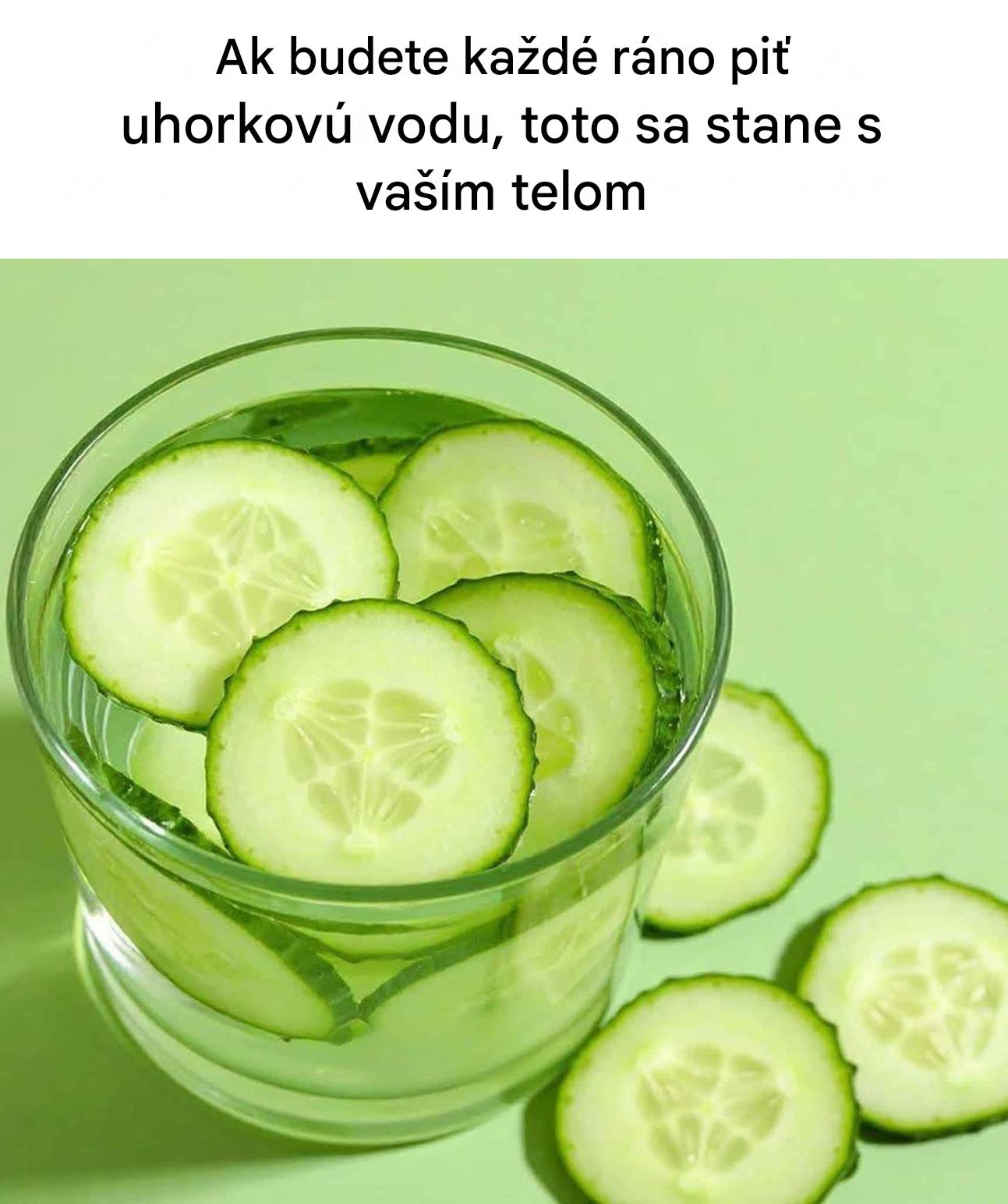 Málo známe výhody uhorkovej vody konzumovanej na lačný žalúdok