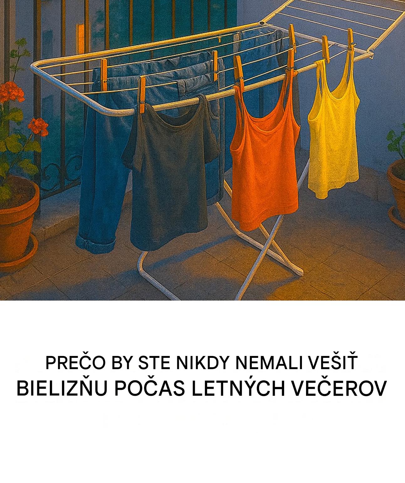 Sušenie bielizne v noci v lete: neočakávané účinky zavádzajúceho zvyku