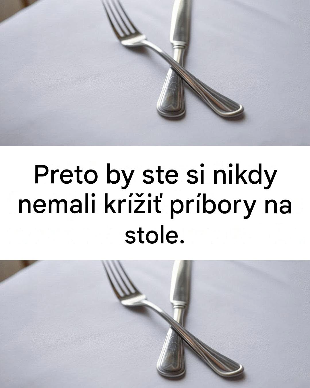 Tu je dôvod, prečo by ste si nikdy nemali prekrížiť príbory na stole