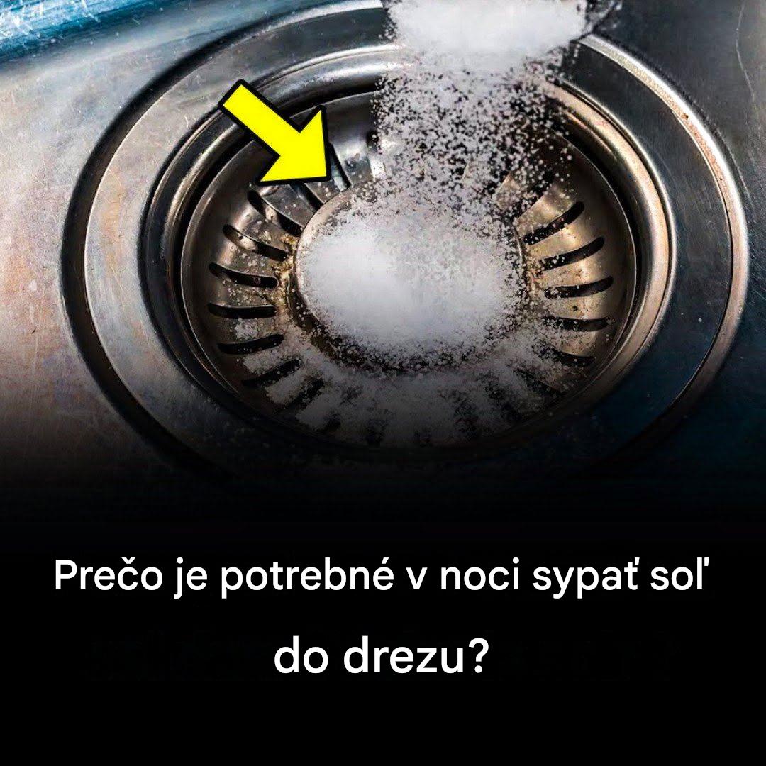 Prečo je potrebné v noci sypať soľ do drezu?