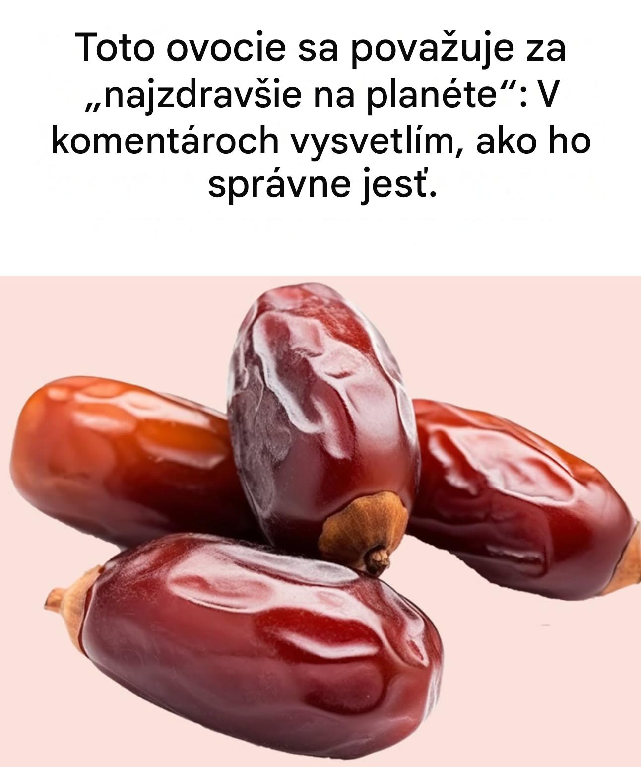 Preto sa datle považujú za „najzdravšie ovocie na planéte“.