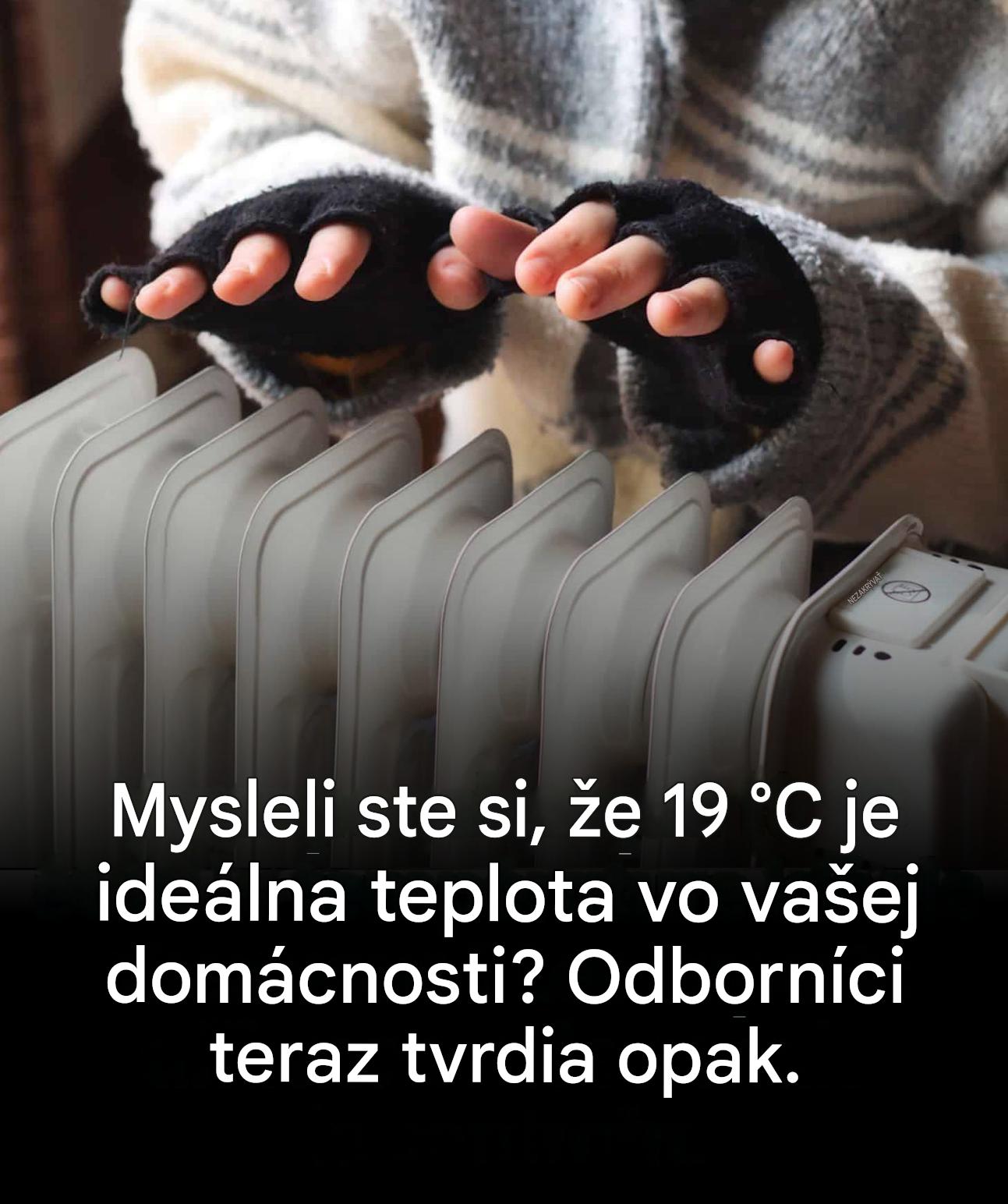 Kúrenie v domácnosti: čo ak slávnych 19 °C už nie je ideálnou teplotou? Tu sú dnešné názory expertov.