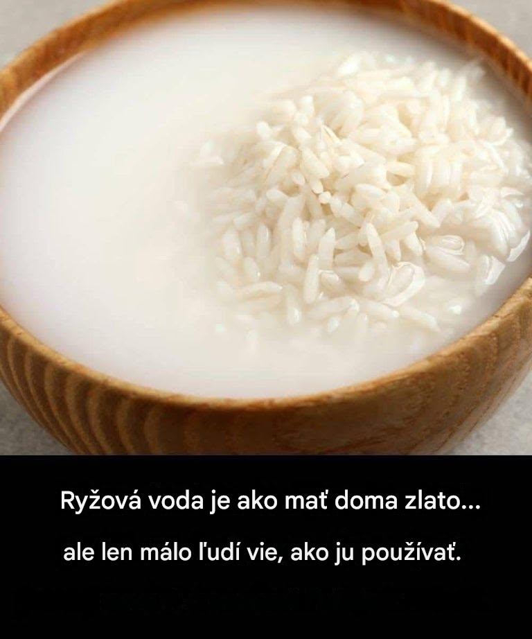 Ryžová voda je ako mať v dome zlato… Ale len málo ľudí vie, ako ju používať.