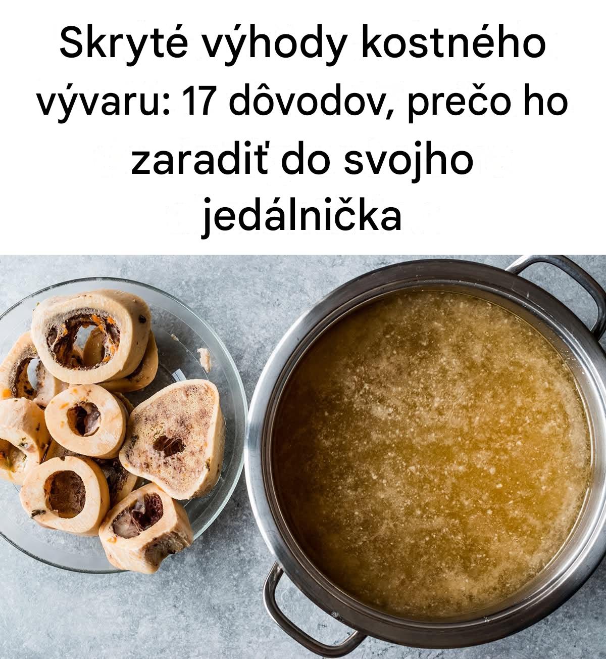 Skryté výhody kostného vývaru: 17 dôvodov, prečo ho zaradiť do svojho jedálnička