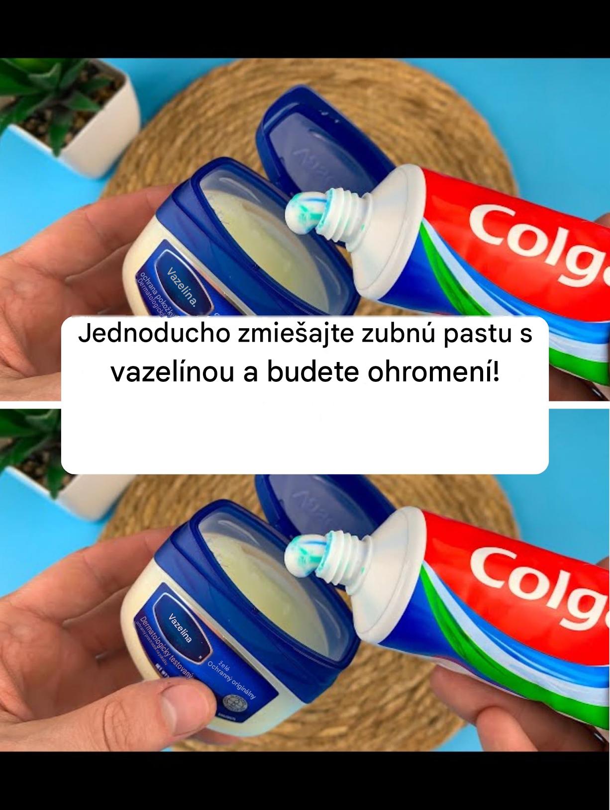 Jednoducho zmiešajte zubnú pastu s vazelínou a budete ohromení!