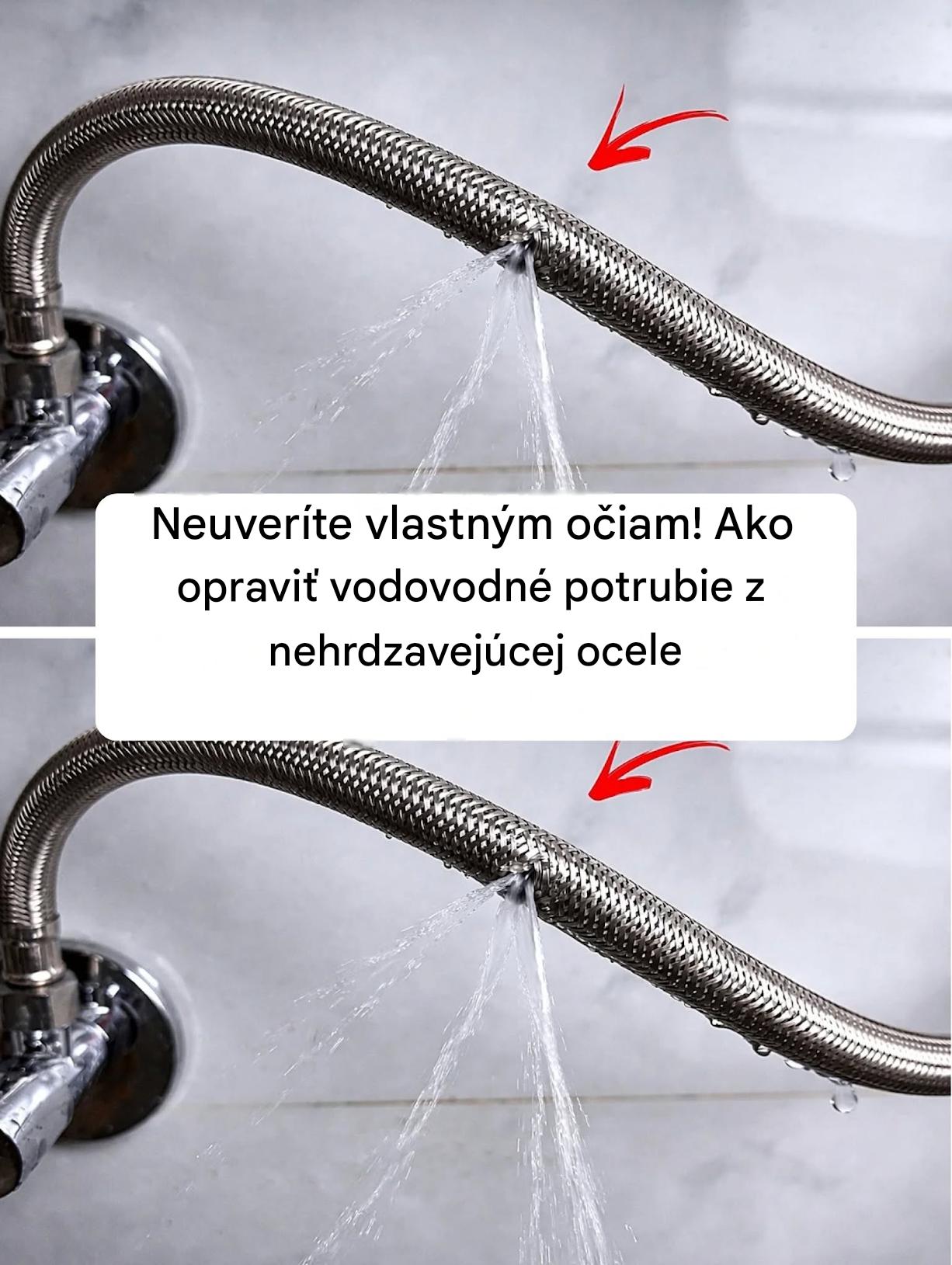 Neuveríte vlastným očiam! Ako opraviť vodovodné potrubie z nehrdzavejúcej ocele