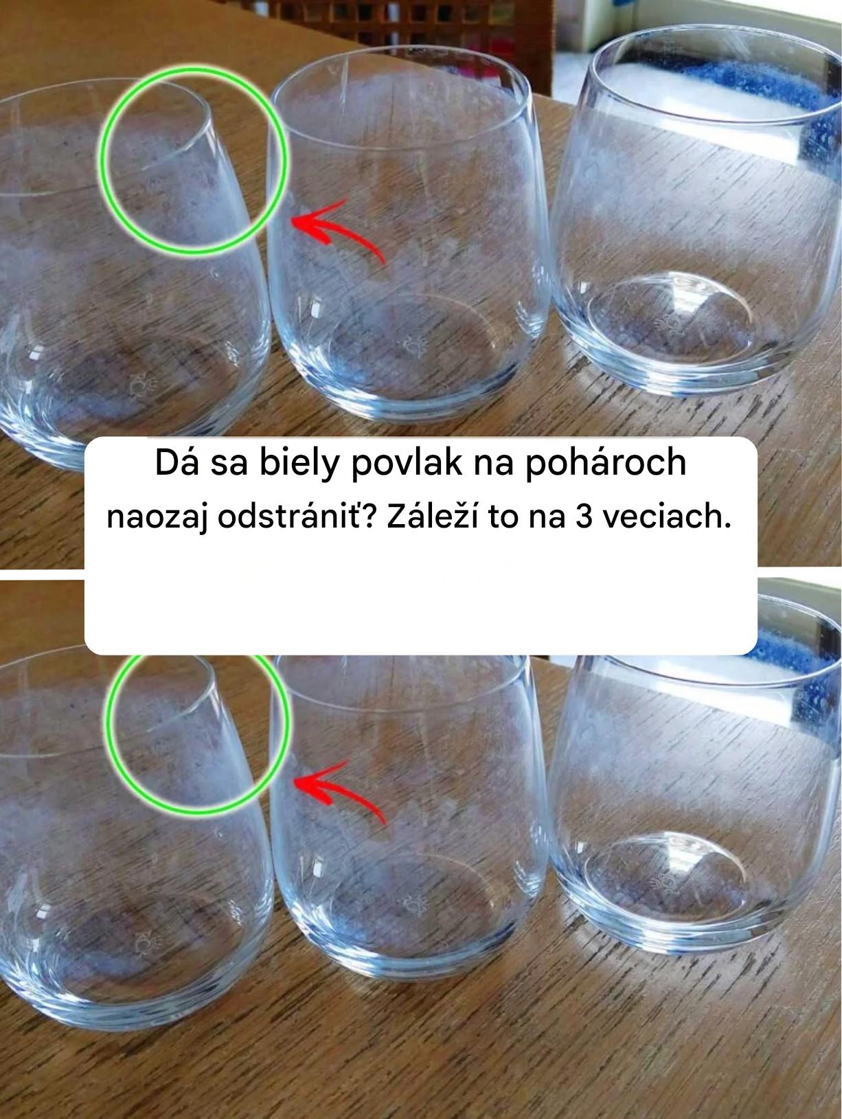 Dá sa biely povlak na pohároch naozaj odstrániť? Záleží to na 3 veciach.