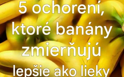 5 problémov, ktoré banány dokážu vyriešiť lepšie ako lieky