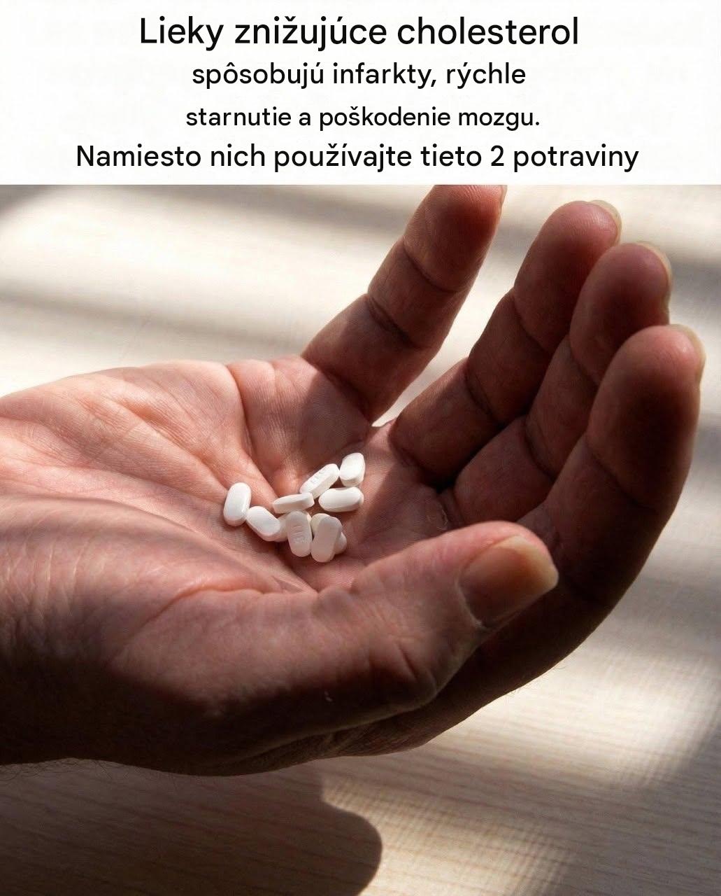 Lieky znižujúce cholesterol spôsobujú infarkty, rýchle starnutie a poškodenie mozgu. Namiesto nich používajte tieto dve potraviny (PRVÝ KOMENTÁR)